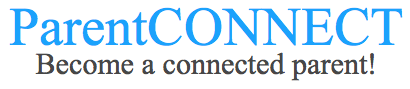 ParentCONNECT Become a connected parent!